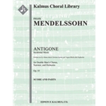 Antigone, Op. 55: Incidental Music [2.2.2.2: 2.2.3.0: Timp: Hp: Str (4.4.3.3.3 in set): Double Men's