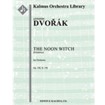 Noon Witch, The (Polednice, Op. 108, B. 196) [2+Picc.2.2+BCl.2: 4.2.3.1: Timp.Perc(4): Str (9.8.7.6.
