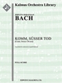 Come Sweet Death, BWV 478 (Komm Susser Tod) [3, 2+1, 0+1, 1+1 - 4, 3, 4, 1, timp, hp, str]
