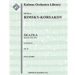 Skazka (Russian Fairy Tale), Op. 29 [2+Picc.2.2.2: 4.2.3.1: Timp.Perc(3): Hp: Str (9-8-7-6-5 in set)