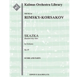 Skazka (Russian Fairy Tale), Op. 29 [2+Picc.2.2.2: 4.2.3.1: Timp.Perc(3): Hp: Str (9-8-7-6-5 in set)