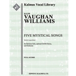 Five Mystical Songs for Baritone and Orchestra (and optional Mixed Choir) [2.2.2.2: 4.2.3.1: Timp: H
