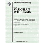 Five Mystical Songs for Baritone and Orchestra (and optional Mixed Choir) [2.2.2.2: 4.2.3.1: Timp: H