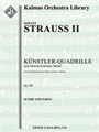 Kuenstler (Artist's) Quadrille, Op. 201 [1+1, 2, 2, 2 - 4, 2, 1, 1, timp, perc, pf, str]