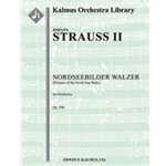Nordseebilder Walzer, Op. 390 [1+Picc.2.2.2: 4.2.3.0: Timp.Perc(2): Hp: Str (9.8.7.6.5 in set): Pno
