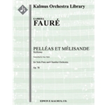 Pelleas et Melisande: Sicilienne, Op. 78 [0.0.1.0: 0.0.0.0: Hp: Str (8-8-5-5-5 in set): Solo Flute i