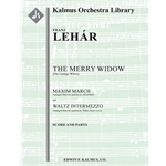Die Lustige Witwe (The Merry Widow): Maxim March and Waltz Intermezzo [Detailed Instrumentation: 1.2