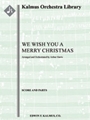 We Wish You a Merry Christmas [3+1, 2+1, 2+1, 2+1 - 4, 3, 3, 1, timp, perc, hp, str, mx chor]