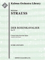 Der Rosenkavalier, Op. 59: Concert Suite [3d1, 3d1, 3d1dEb, 3d1 - 4, 3, 3, 1, timp, perc, 2hp, cel,