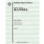 Alcina, HWV 34 (complete) [2.2.0.1(Opt.): 2.0.0.0: hpchd: str (2.2.1.1.1): Solo Vc. Vocal Soli (7 ro