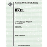If You Go Away (Ne me quitte pas) [2.2.2.2: Sax(4-SATB, opt.): 4.3.3.1: Timp.Perc(5): Hp.Gtr(opt.):