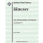 Six Epigraphes Antiques [Wind Ensemble, Ensemble Works]