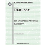 Six Epigraphes Antiques [Wind Ensemble, Ensemble Works]