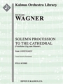 Lohengrin: Act II; Sc, 5: Solemn Procession to the Cathedral (Feierlicher Zug zum Muenster) (arr. fo