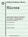 Lohengrin: Act II; Sc, 5: Solemn Procession to the Cathedral (Feierlicher Zug zum Muenster) (arr. fo