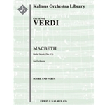 Macbeth: Ballet Music (No. 13) [1+Picc.2.2 (1st d. BCl).2: 4.2.3+BTbn.0: Timp.Perc(1-2): Str (9.8.7.