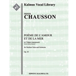 Poeme de l'Amour et de la Mer, Op. 19 (medium voice; F) [2.2.2.2: 2.2.3.0: Timp: Hp: Str (9.8.7.6.5