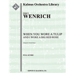 When You Wore a Tulip and I Wore a Big Red Rose [Full Orchestra, Ensemble Works]
