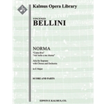 Norma: Act I, Scene 1, Aria (soprano, chorus): Casta Diva; Ah! bello a me ritorna (E) (excerpt) [2(b