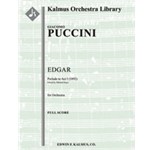 Edgar: Act I, Prelude [1892 version] [3(3rd dPicc).2+EH.2+BCl.2: 4.2+2(Crnt).3.1: Timp.Perc(2): Hp: