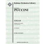 Edgar: Act I, Prelude [1892 version] [3(3rd dPicc).2+EH.2+BCl.2: 4.2+2(Crnt).3.1: Timp.Perc(2): Hp:
