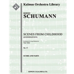 Scenes from Childhood, Op. 15 (Kinderszenen) [2(2nd dPicc).2.2.2: 2.2.2.1: Str (9-8-7-6-5 in set)]