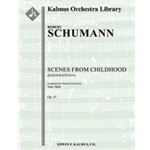 Scenes from Childhood, Op. 15 (Kinderszenen; medium orchestra) [2(2nd dPicc).2.2.2: 2.2.0.0: Str (9-