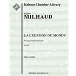 Creation du Monde, La, Op. 81a [2.1.2.1: Asax: 1.2.1.0: Timp.Perc(1): Pno: Str (1.1.0.1.1 in set)]