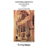 Variae Preces, Op. 21: Cinq Noels Originaux (Five Original Carols) [Organ, Solo, Unaccompanied]