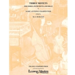Three Motets for Mixed Chorus, Chamber Ensemble and Organ [Septet, Chorus with Ensemble]