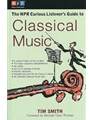 The NPR Curious Listener's Guide to Classical Music