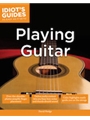 Idiot's Guides As Easy As It Gets: Playing Guitar