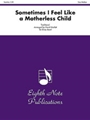 Sometimes I Feel Like a Motherless Child