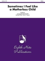 Sometimes I Feel Like a Motherless Child