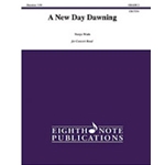 A New Day Dawning [Concert Band]