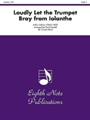 Loudly Let the Trumpet Bray (from Iolanthe)