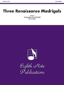 Three Renaissance Madrigals
