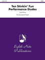 Ten Stinkin' Fun Performance Etudes