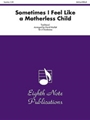 Sometimes I Feel Like a Motherless Child