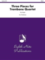 Three Pieces for Trombone Quartet [4 Trombones]