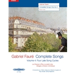 Gabriel Faure: Complete Songs, Volume 4 [Medium Voice, Piano]
