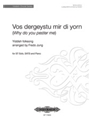 Vos dergeystu mir di yorn (Why do you pester me)