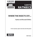 Where the insects cry (Upper Voice Choir) [SSsoli; SSAA; 4 vcl]
