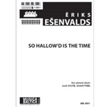 So Hallow'd Is That Time (Mixed Choir) [SCtTB soli, SSASTTBB]