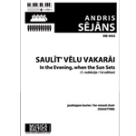Saulit velu vakarai/In the Evening, When the Sun Sets (Mixed Choir) [Mixed Voices (SSATTBB)]