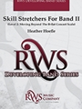 Skill Stretchers For Band II: (Level 2: Moving Beyond the B-flat Concert Scale)