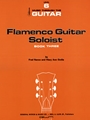 FLAMENCO GUITAR SOLOIST, BOOK 3