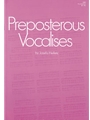 Preposterous Vocalises (Vocal Edition)