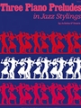 Three Piano Preludes In Jazz Stylings