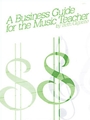 Business Guide For The Music Teacher